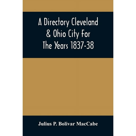 A Directory Cleveland & Ohio City For The Years 1837-38, (Paperback)