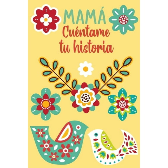 MamÃ¡ CuÃ©ntame tu historia: Un libro personalizado sobre la vida de tu Madre, (Paperback)