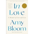 thumbnail image 1 of Pre-Owned In Love: A Memoir of Love and Loss (Paperback) by Amy Bloom, 1 of 1