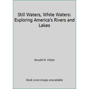 Still Waters, White Waters: Exploring America's Rivers and Lakes, Used [Hardcover]
