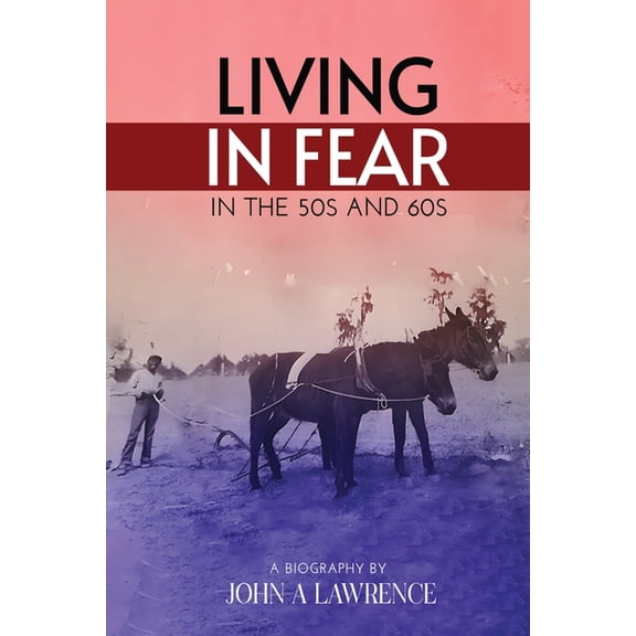 Living In Fear in the '50s and '60s, (Paperback)