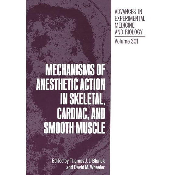 Advances in Experimental Medicine and Bi Mechanisms of Anesthetic Action in Skeletal, Cardiac, and Smooth Muscle, Book 301, (Paperback)