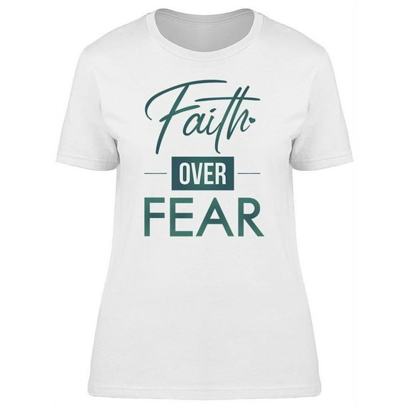 Modern Faith Over Fear T-Shirt Women -Image by Shutterstock, Female Medium