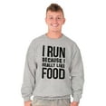 thumbnail image 3 of I Run Because I Like Food Cardio Joke Sweatshirt for Men or Women Brisco Brands X, 3 of 6