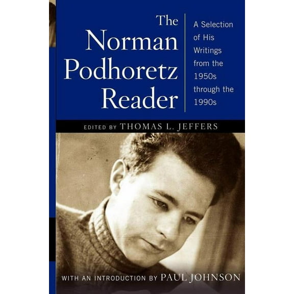 The Norman Podhoretz Reader: A Selection of His Writings from the 1950s Through the 1990s, (Paperback)