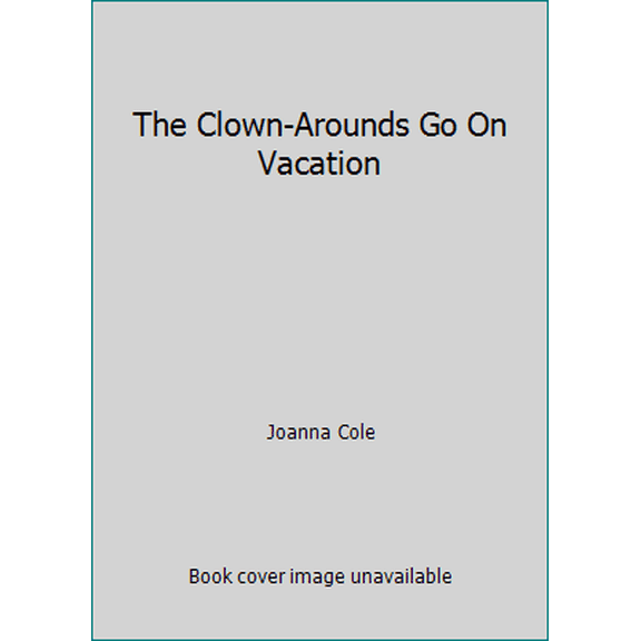 Pre-Owned The Clown-Arounds Go On Vacation (Hardcover) 0819311200 9780819311207