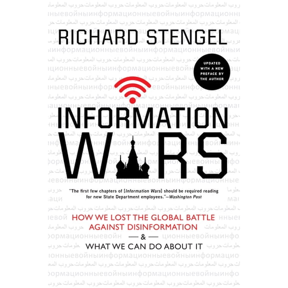 Information Wars: How We Lost the Global Battle Against Disinformation and What We Can Do about It, (Paperback)