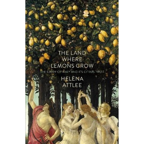 Pre-Owned The Land Where Lemons Grow: The Story of Italy and its Citrus Fruit (Hardcover) by Helena Attlee