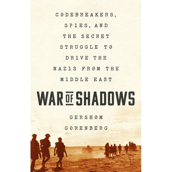 War of Shadows: Codebreakers, Spies, and the Secret Struggle to Drive the Nazis from the Middle East, (Paperback)