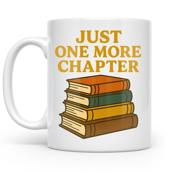 Just One More Chapter - Book Lover - 11 oz Ceramic Coffee Mug