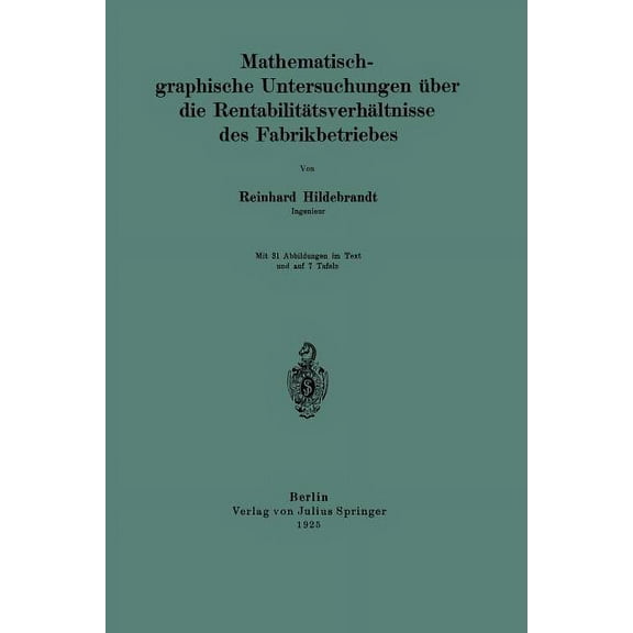 Mathematisch-Graphische Untersuchungen Über Die Rentabilitätsverhältnisse Des Fabrikbetriebes, (Paperback)