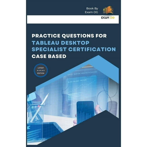 Practice Questions for Tableau Desktop Specialist Certification Case Based 2026, (Paperback)