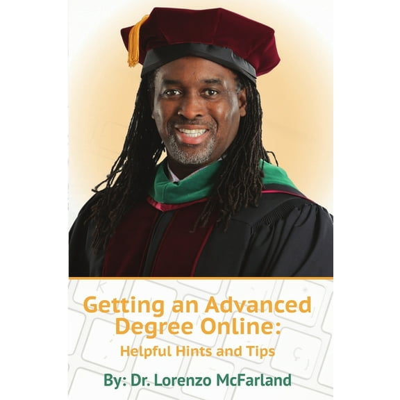 Getting An Advanced Degree Online: Helpful Hints and Tips (Paperback)