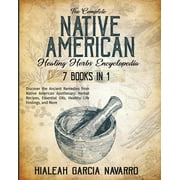 The Complete Native American Healing Herbs Encyclopedia - 7 Books in 1 (Paperback)
