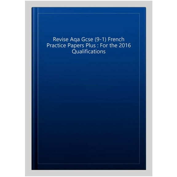 Revise Aqa Gcse (9-1) French Practice Papers Plus
