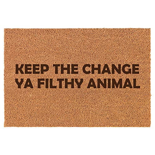 Coir Door Mat Doormat Funny Keep The Change Ya Filthy Animal Coir Door Mat Doormat Funny Keep The Change Ya Filthy Animal