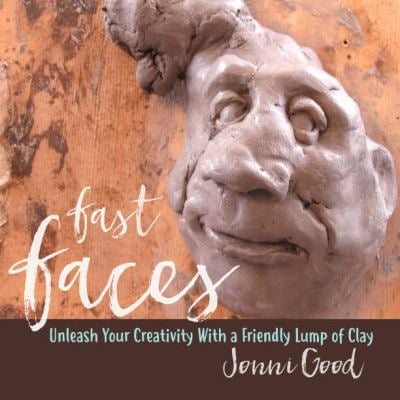Pre-Owned Fast Faces: Unleash Your Creativity With a Friendly Lump of Clay (Paperback) 1732106304 9781732106307