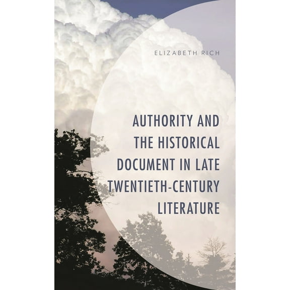 Authority and the Historical Document in Late Twentieth-Century Literature, (Hardcover)