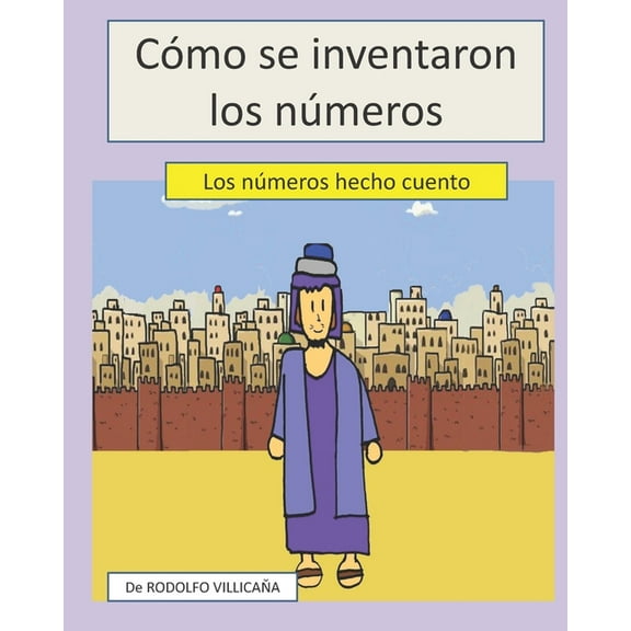 Cómo se inventaron los números: Los números hechos cuento (Paperback)