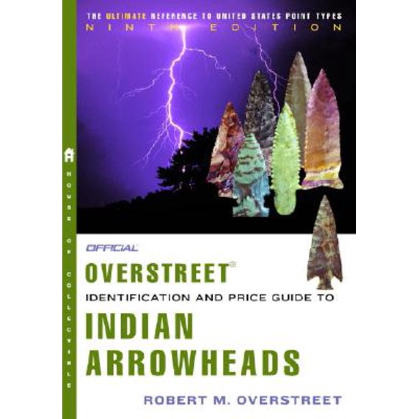Official Overstreet Indian Arrowheads Identification and Price Guide