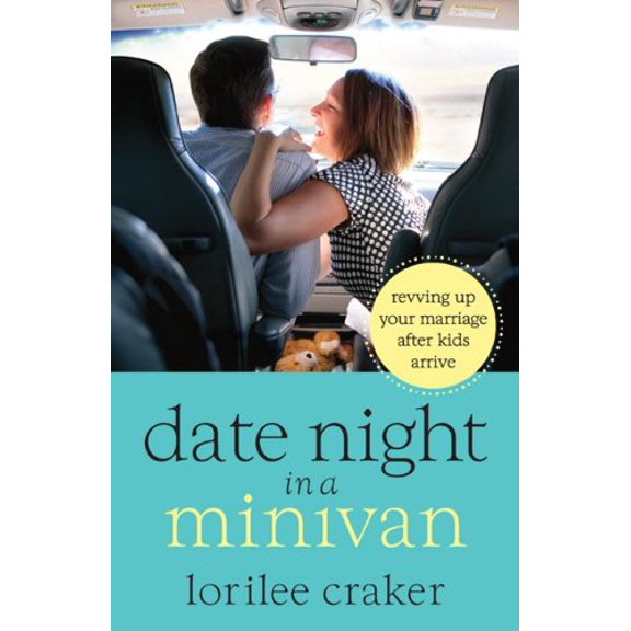 Pre-Owned Date Night in a Minivan: Revving Up Your Marriage After Kids Arrive Paperback