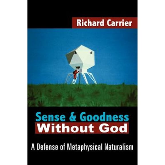 Sense and Goodness Without God: A Defense of Metaphysical Naturalism (Paperback)