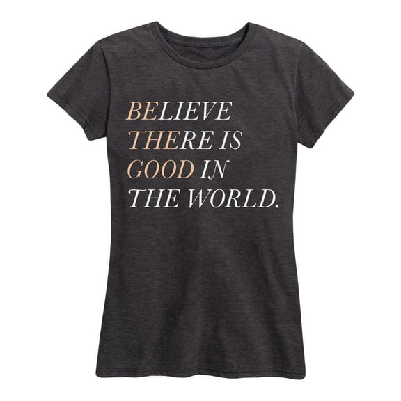 Solid Light - Believe There Is Good - Women's Short Sleeve Graphic T-Shirt