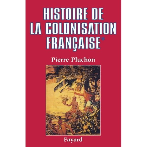 Histoire de la colonisation franÃ§aise, (Paperback)