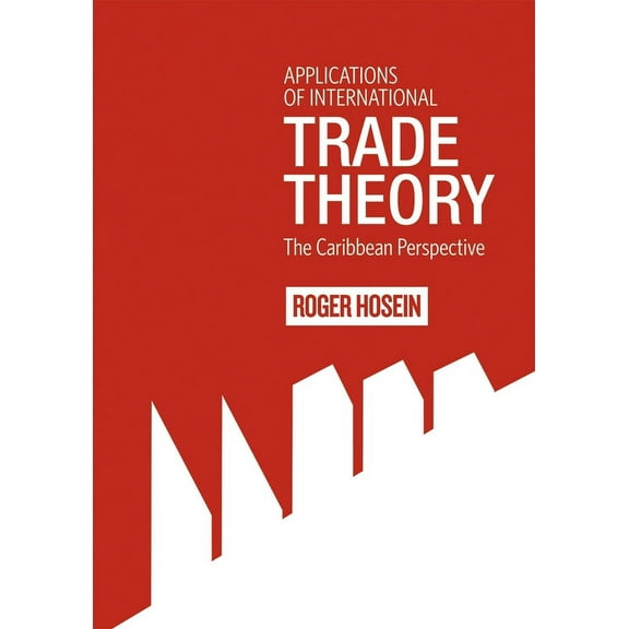 Applications of International Trade Theory: The Caribbean Perspective, (Paperback)