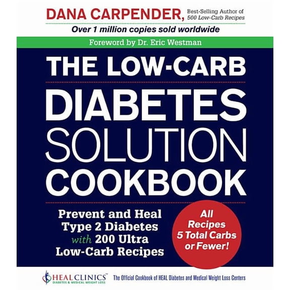 The Low-Carb Diabetes Solution Cookbook: Prevent and Heal Type 2 Diabetes with 200 Ultra Low-Carb Recipes - All Recipes , (Paperback)