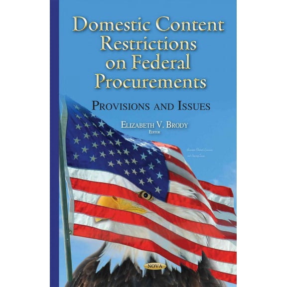Domestic Content Restrictions on Federal Procurements : Provisions and Issues