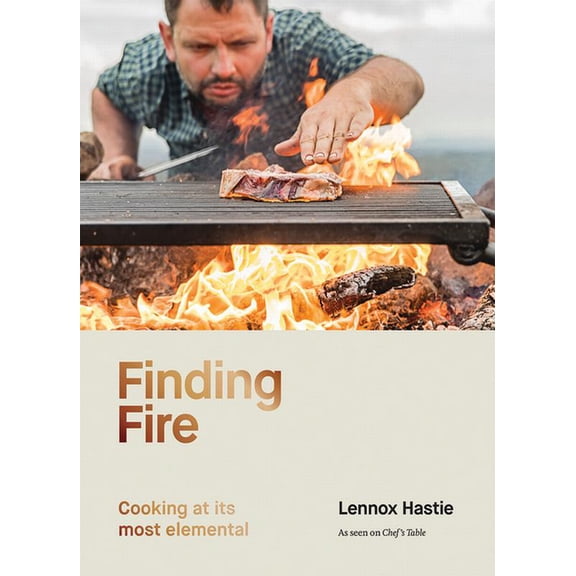 Finding Fire: Cooking at Its Most Elemental, (Hardcover)