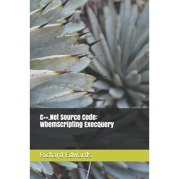 C .Net Source Code : WbemScripting ExecQuery (Paperback)