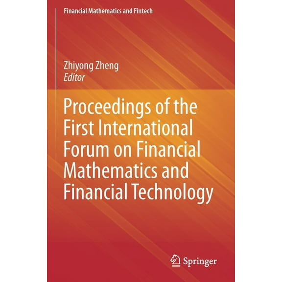 Financial Mathematics and Fintech Proceedings of the First International Forum on Financial Mathematics and Financial Technology, (Paperback)