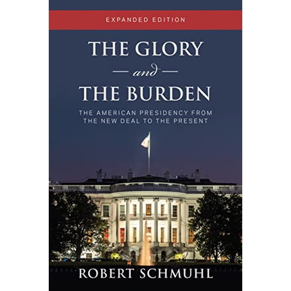 Pre-Owned The Glory and the Burden: The American Presidency from the New Deal to the Present, Expanded Edition (Paperback) 0268203776 9780268203771