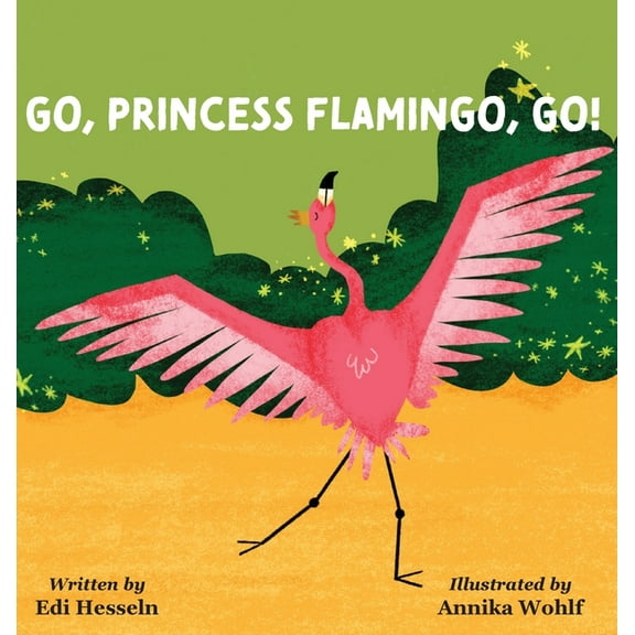 Go, Princess Flamingo, Go!, (Hardcover)