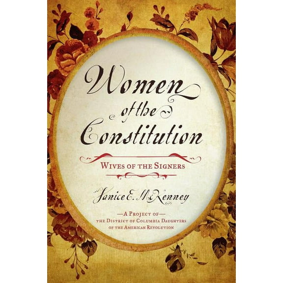 Women of the Constitution: Wives of the Signers, (Paperback)