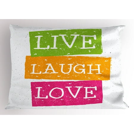 Live Laugh Love Pillow Sham Lifestyle Message In Vibrant Tones Interesting Philosophy Words About Life Live Laugh Love Pillow Sham Lifestyle Message In Vibrant Tones Interesting Philosophy Words About Life