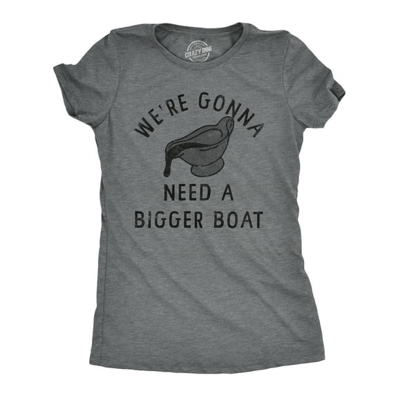 Womens Were Gonna Need A Bigger Boat T Shirt Funny Thanksgiving Dinner Gravy Joke Tee for Ladies Womens Graphic Tees