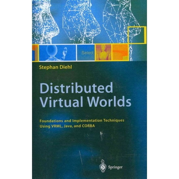 Distributed Virtual Worlds: Foundations and Implementation Techniques Using Vrml, Java, and CORBA (Paperback)