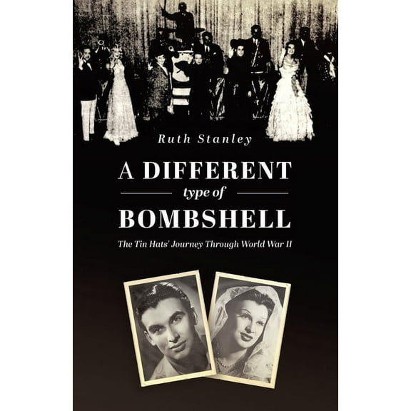 A Different Type of Bombshell: The Tin Hats' Journey Through World War II, (Paperback)