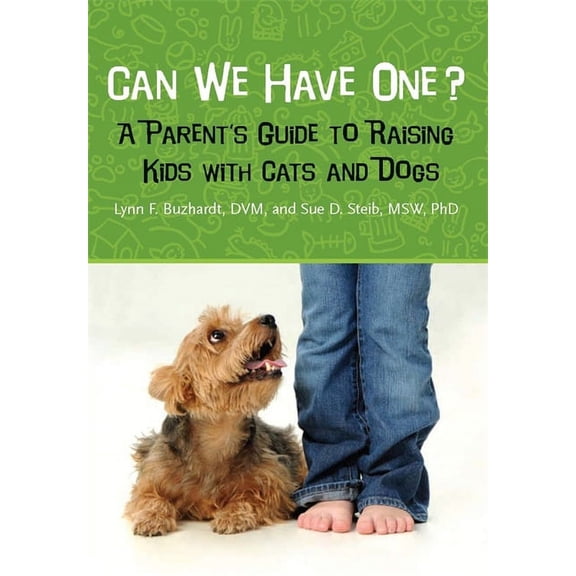 Can We Have One?: A Parent's Guide to Raising Kids with Cats and Dogs, (Paperback)