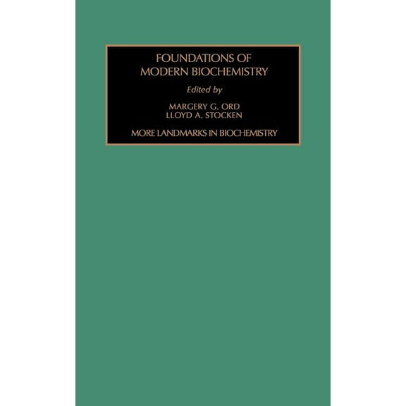 Foundations of Modern Biochemistry More Landmarks in Biochemistry: Volume 4, Book 4, (Hardcover)