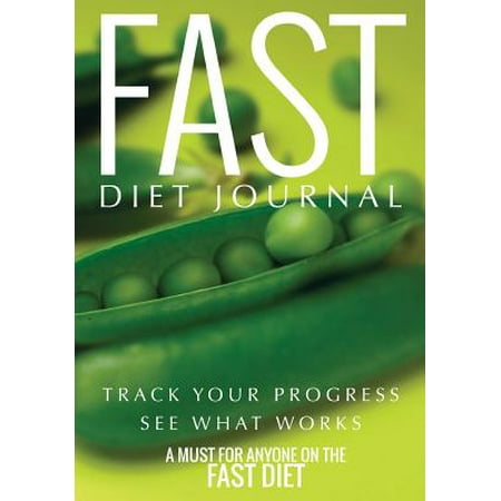 Fast Diet Journal : Track Your Progress See What Works: A Must for Anyone on the Fast