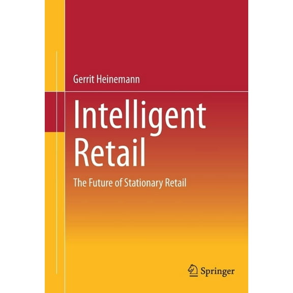 Intelligent Retail: The Future of Stationary Retail, (Paperback)
