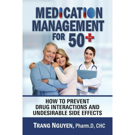 Medication Management for 50+ : How to Prevent Drug Interactions and Undesirable Side