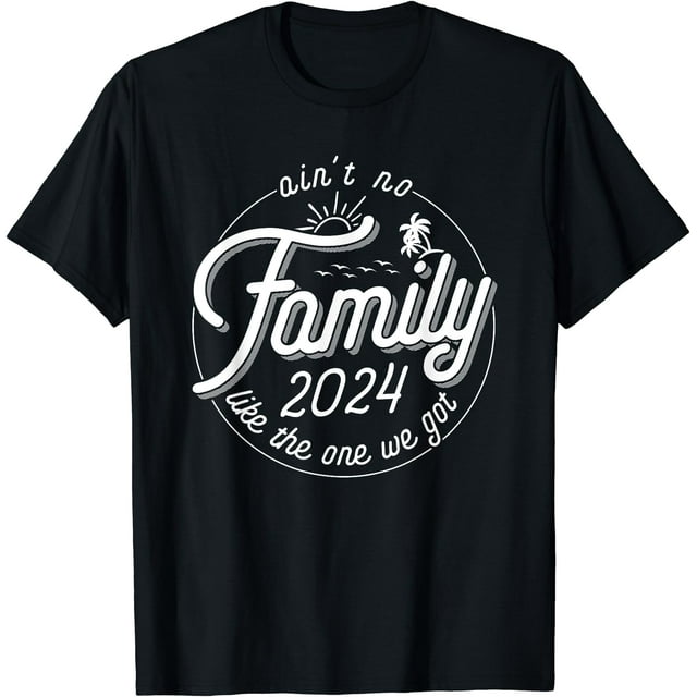 T-Shirt 2024 "Ain't No Family Like The One We Got Family Réunion" - comme sur L'Image - L