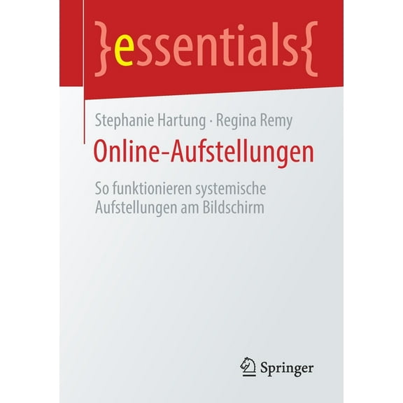 Essentials Online-Aufstellungen: So Funktionieren Systemische Aufstellungen Am Bildschirm, (Paperback)