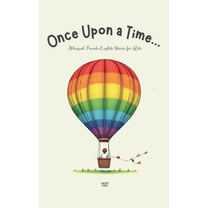 Once Upon a Time...: Bilingual French-English Stories for Kids, (Paperback)