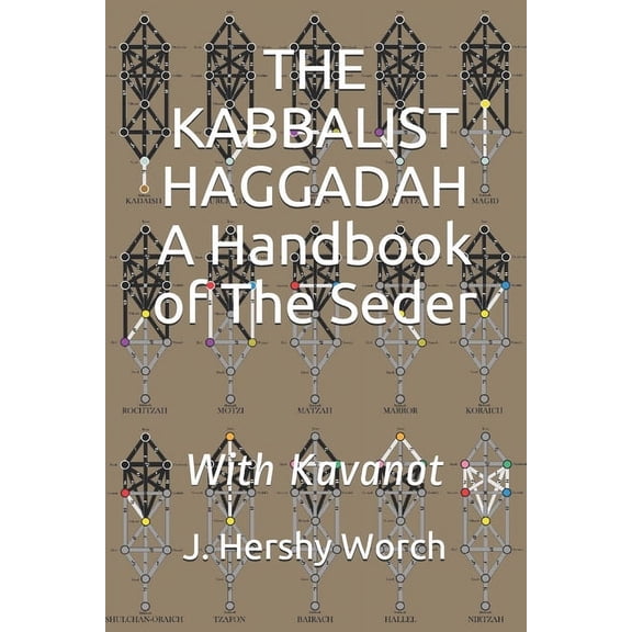 The Kabbalist Haggadah: A Handbook Of The Seder: With Kavanot (Paperback) by J Hershy Worch